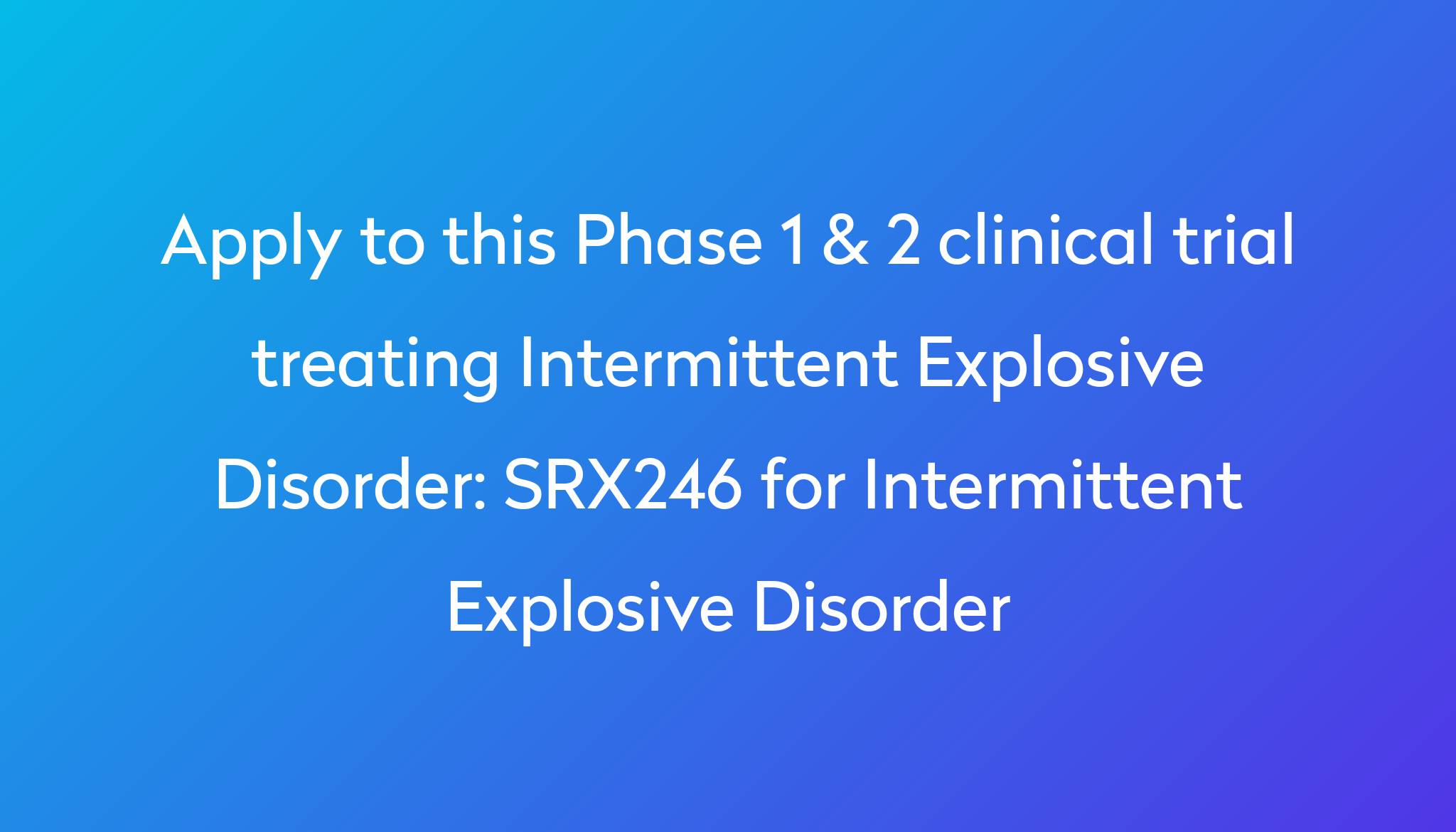 srx246-for-intermittent-explosive-disorder-clinical-trial-2023-power